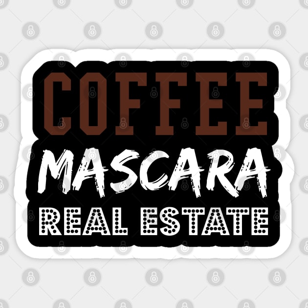 Coffee Mascara Real Estate, Realtor Shirt, Real Estate Is My Hustle, Realtor Gift, Making Dreams Come True, Gift for Real Estate Agent Sticker by  Funny .designs123